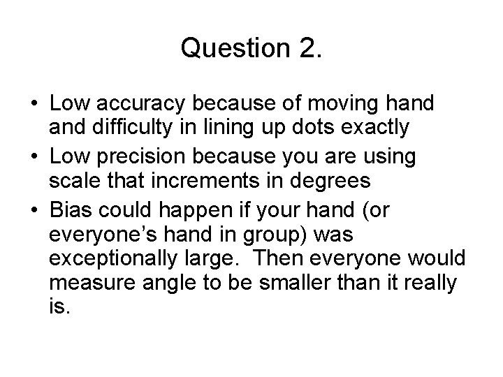Question 2. • Low accuracy because of moving hand difficulty in lining up dots