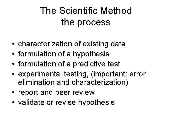 The Scientific Method the process • • characterization of existing data formulation of a