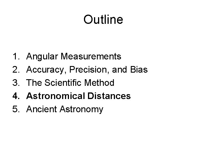 Outline 1. 2. 3. 4. 5. Angular Measurements Accuracy, Precision, and Bias The Scientific