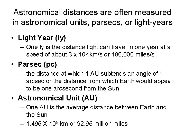 Astronomical distances are often measured in astronomical units, parsecs, or light-years • Light Year