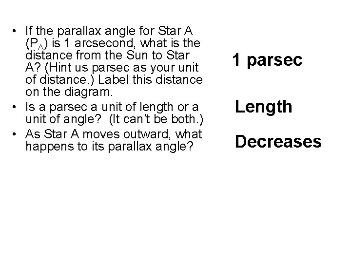  • If the parallax angle for Star A (PA) is 1 arcsecond, what