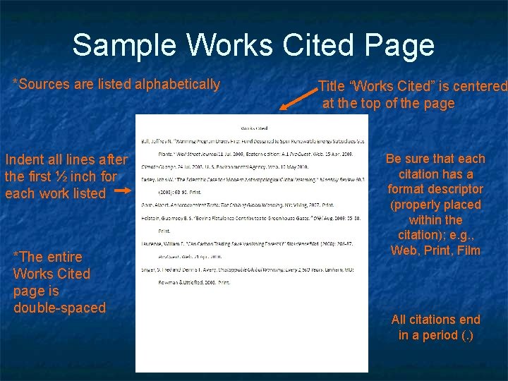 Sample Works Cited Page *Sources are listed alphabetically Indent all lines after the first