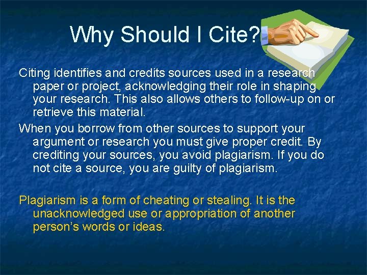 Why Should I Cite? Citing identifies and credits sources used in a research paper