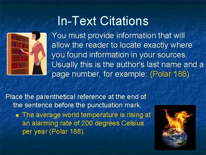 In-Text Citations You must provide information that will allow the reader to locate exactly