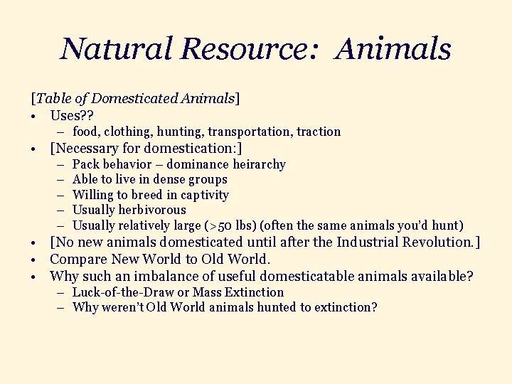 Natural Resource: Animals [Table of Domesticated Animals] • Uses? ? – food, clothing, hunting,