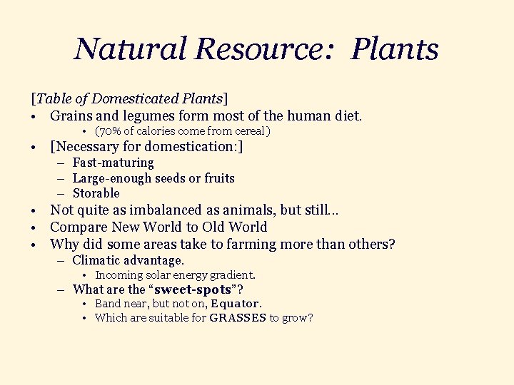 Natural Resource: Plants [Table of Domesticated Plants] • Grains and legumes form most of