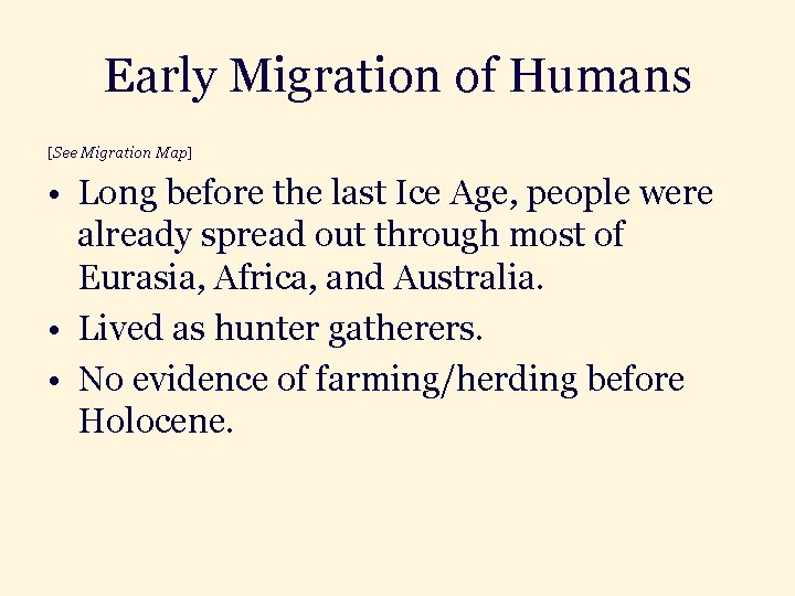 Early Migration of Humans [See Migration Map] • Long before the last Ice Age,