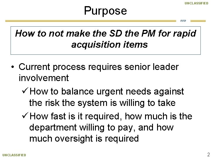 Purpose UNCLASSIFIED OSD How to not make the SD the PM for rapid acquisition