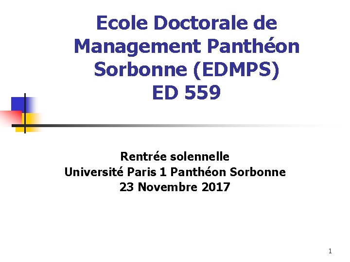 Ecole Doctorale de Management Panthéon Sorbonne (EDMPS) ED 559 Rentrée solennelle Université Paris 1