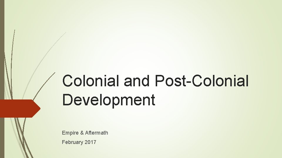 Colonial and Post-Colonial Development Empire & Aftermath February 2017 