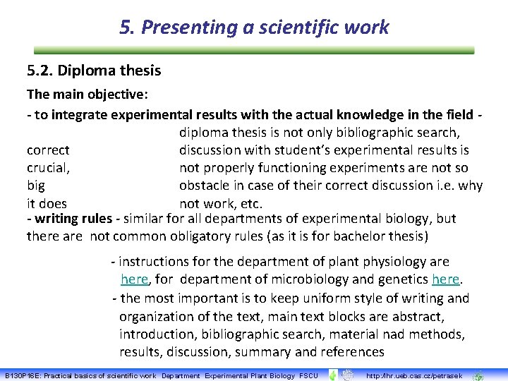 5. Presenting a scientific work 5. 2. Diploma thesis The main objective: - to