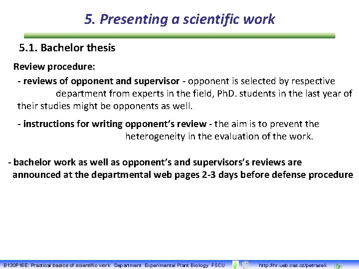 5. Presenting a scientific work 5. 1. Bachelor thesis Review procedure: - reviews of