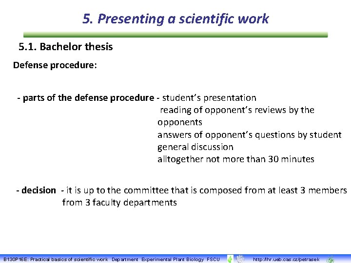 5. Presenting a scientific work 5. 1. Bachelor thesis Defense procedure: - parts of