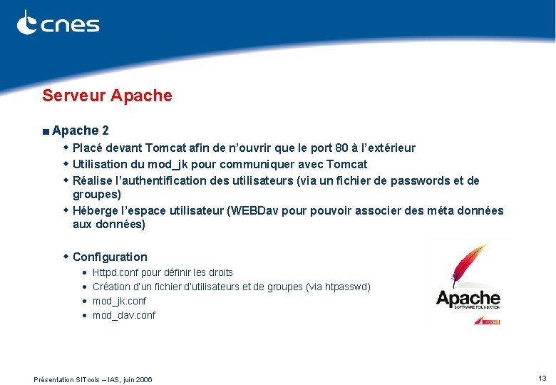 Serveur Apache ■ Apache 2 w Placé devant Tomcat afin de n’ouvrir que le