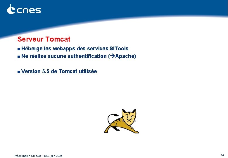 Serveur Tomcat ■ Héberge les webapps des services SITools ■ Ne réalise aucune authentification