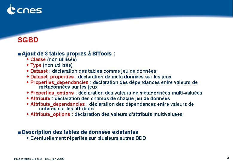 SGBD ■ Ajout de 8 tables propres à SITools : w Classe (non utilisée) SGBD ■ Ajout de 8 tables propres à SITools : w Classe (non utilisée)