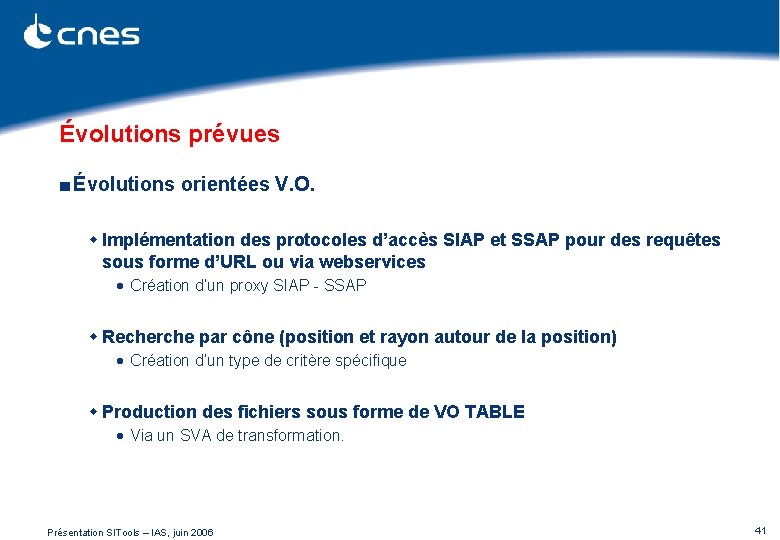 Évolutions prévues ■ Évolutions orientées V. O. w Implémentation des protocoles d’accès SIAP et Évolutions prévues ■ Évolutions orientées V. O. w Implémentation des protocoles d’accès SIAP et