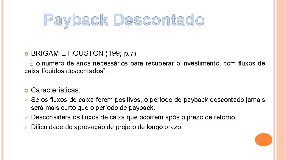 Payback Descontado BRIGAM E HOUSTON (199; p. 7) “ É o número de anos