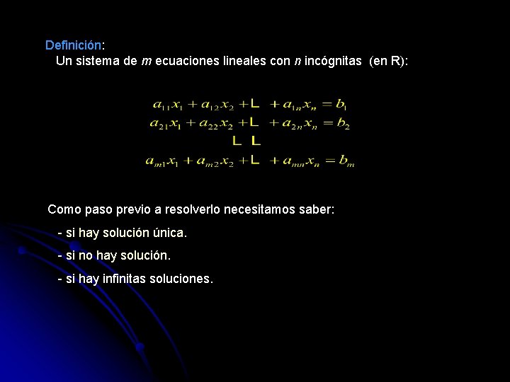 Definición: Un sistema de m ecuaciones lineales con n incógnitas (en R): Como paso