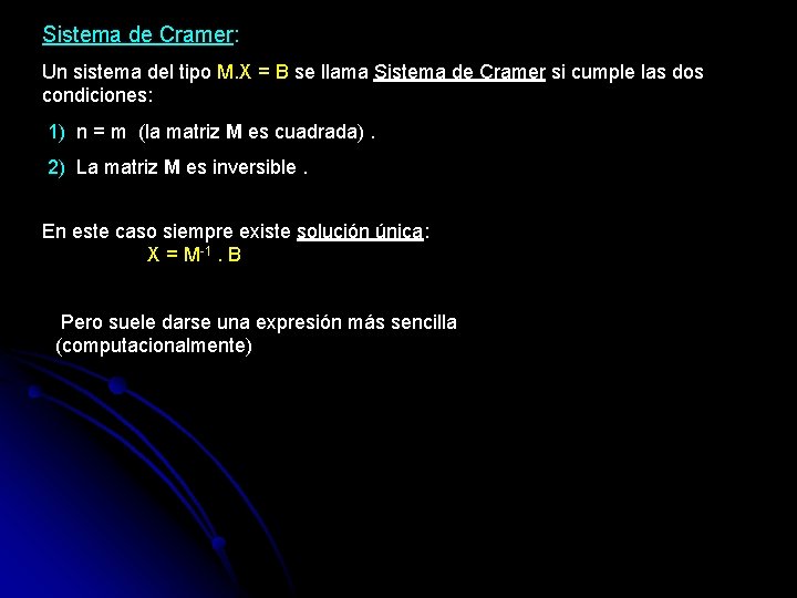 Sistema de Cramer: Un sistema del tipo M. X = B se llama Sistema