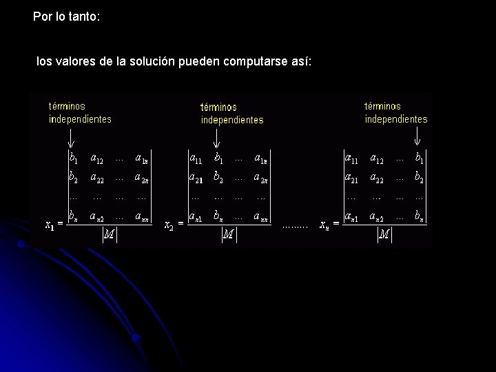  Por lo tanto: los valores de la solución pueden computarse así: 