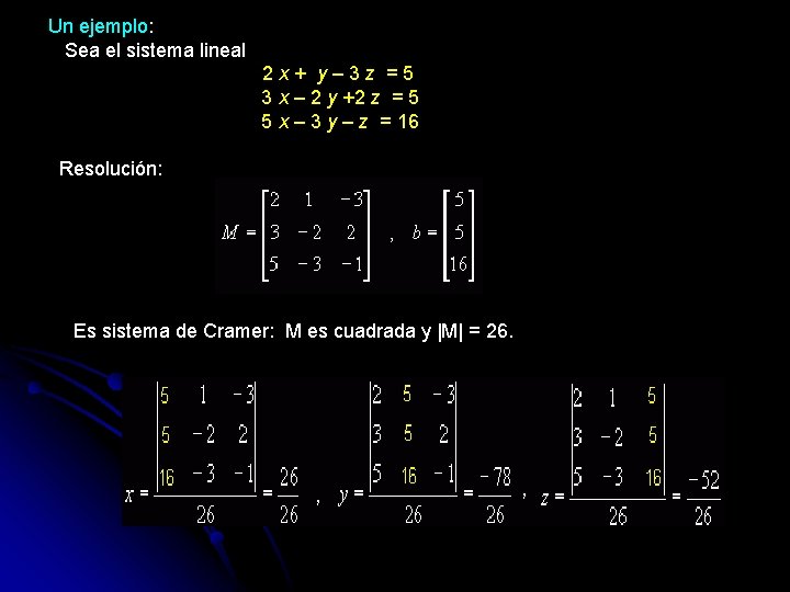 Un ejemplo: Sea el sistema lineal 2 x + y – 3 z =