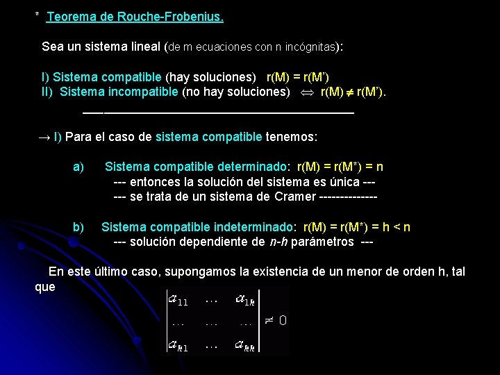 * Teorema de Rouche-Frobenius. Sea un sistema lineal (de m ecuaciones con n incógnitas):