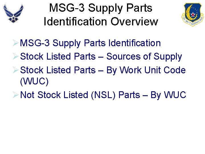 MSG-3 Supply Parts Identification Overview ØMSG-3 Supply Parts Identification ØStock Listed Parts – Sources