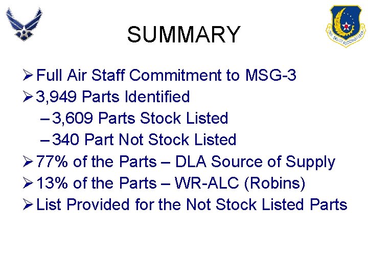 SUMMARY Ø Full Air Staff Commitment to MSG-3 Ø 3, 949 Parts Identified –