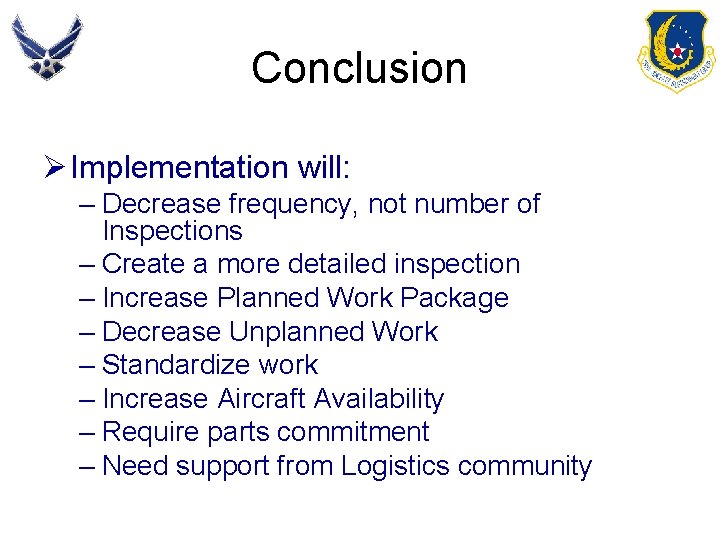 Conclusion Ø Implementation will: – Decrease frequency, not number of Inspections – Create a