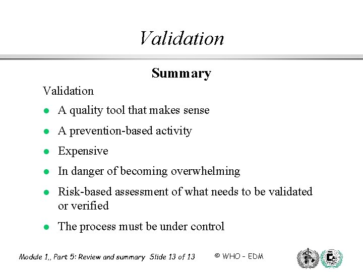 Validation Summary Validation l A quality tool that makes sense l A prevention-based activity