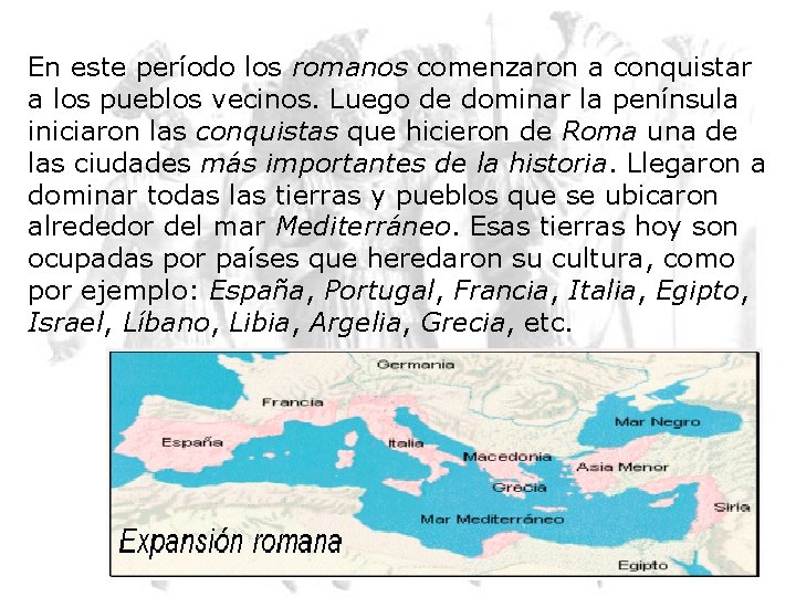 En este período los romanos comenzaron a conquistar a los pueblos vecinos. Luego de