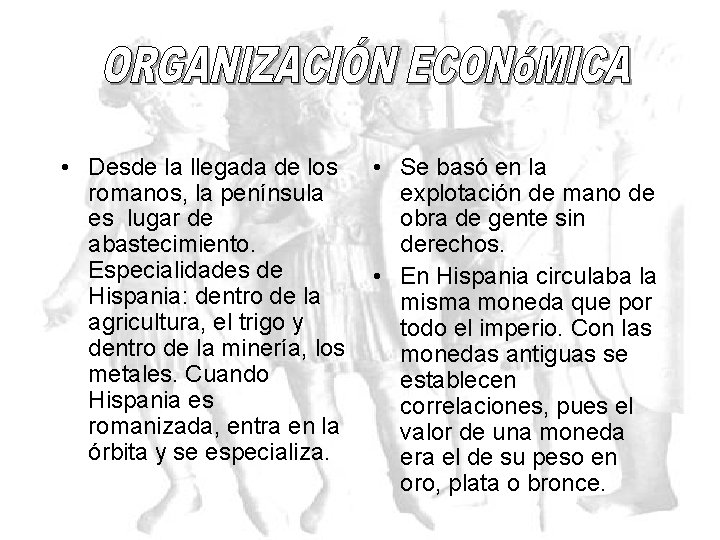  • Desde la llegada de los romanos, la península es lugar de abastecimiento.