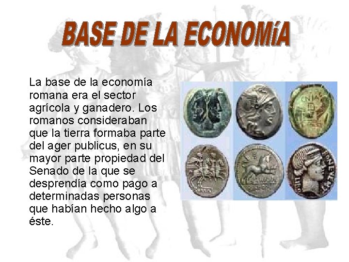 La base de la economía romana era el sector agrícola y ganadero. Los romanos