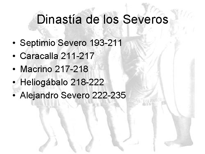 Dinastía de los Severos • • • Septimio Severo 193 -211 Caracalla 211 -217