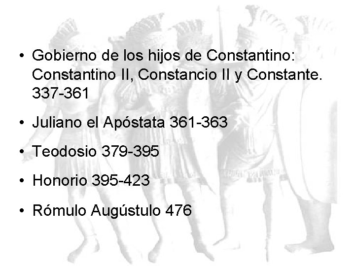  • Gobierno de los hijos de Constantino: Constantino II, Constancio II y Constante.