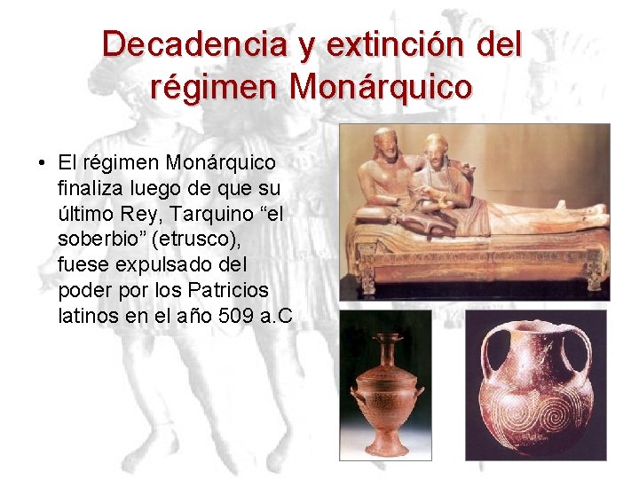 Decadencia y extinción del régimen Monárquico • El régimen Monárquico finaliza luego de que
