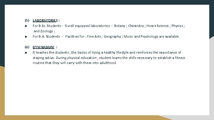 (5) LABORATORIES : ● For B. Sc. Students - 5 well equipped laboratories :