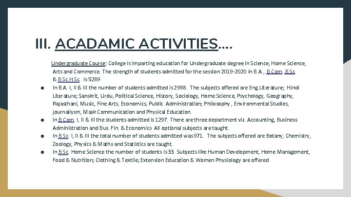 III. ACADAMIC ACTIVITIES…. Undergraduate Course: College is imparting education for Undergraduate degree in Science,