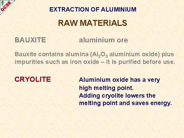 EXTRACTION OF ALUMINIUM RAW MATERIALS BAUXITE aluminium ore Bauxite contains alumina (Al 2 O