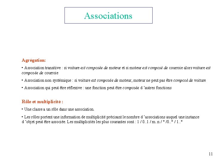 Associations Agrégation: • Association transitive : si voiture est composée de moteur et si