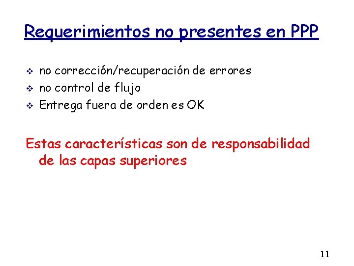 Requerimientos no presentes en PPP no corrección/recuperación de errores no control de flujo Entrega