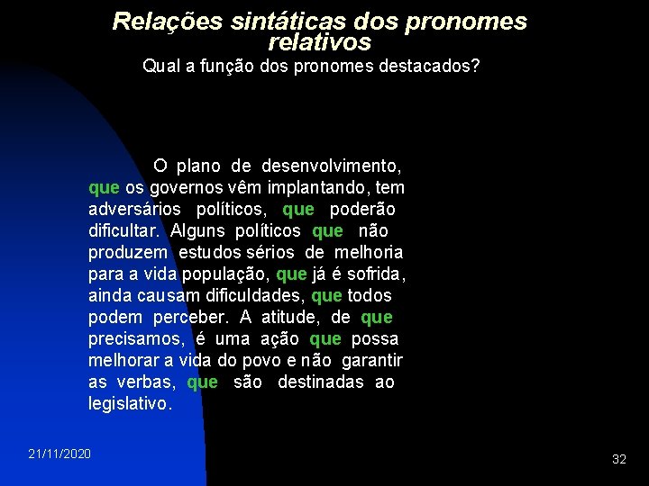 Relações sintáticas dos pronomes relativos Qual a função dos pronomes destacados? O plano de