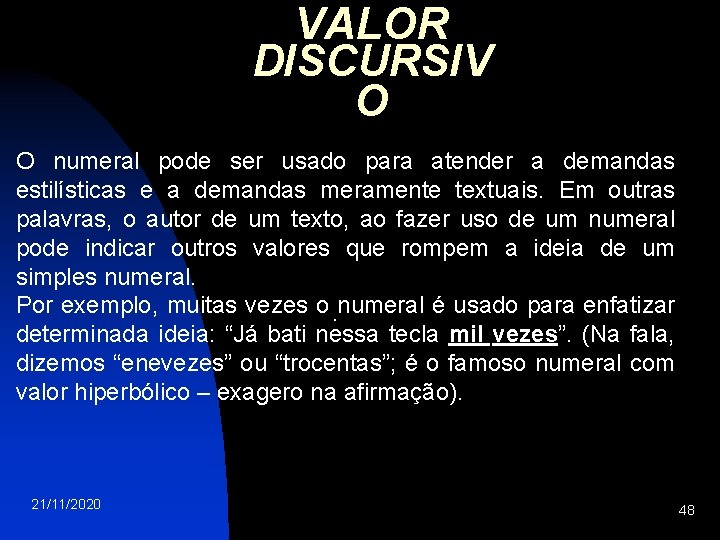 VALOR DISCURSIV O O numeral pode ser usado para atender a demandas estilísticas e