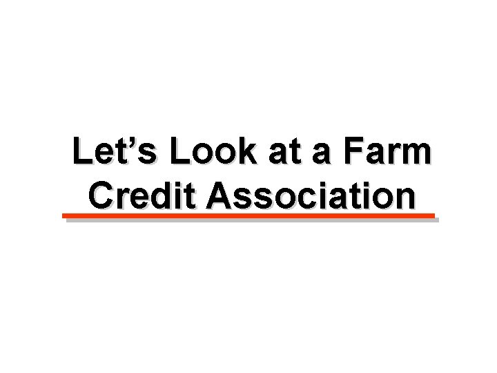 Let’s Look at a Farm Credit Association 