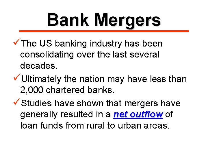 Bank Mergers üThe US banking industry has been consolidating over the last several decades.