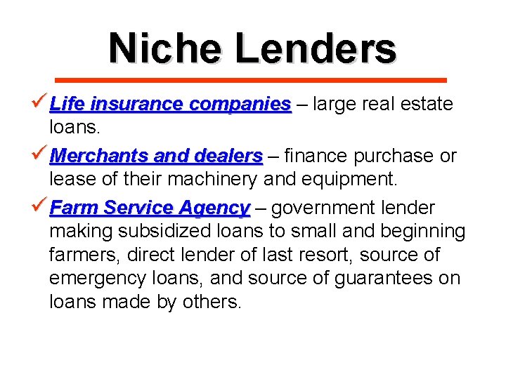 Niche Lenders ü Life insurance companies – large real estate loans. ü Merchants and