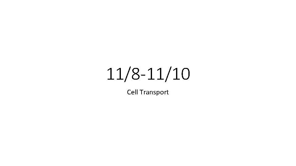 11/8 -11/10 Cell Transport 