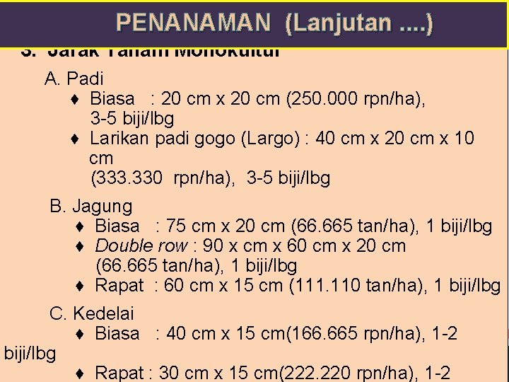 PENANAMAN (Lanjutan. . ) 3. Jarak Tanam Monokultur A. Padi ♦ Biasa : 20