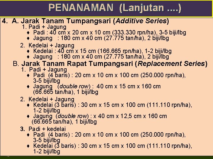 PENANAMAN (Lanjutan. . ) 4. A. Jarak Tanam Tumpangsari (Additive Series) 1. Padi +